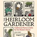 Cover Art for 9781604699937, The Heirloom Gardener by John Forti