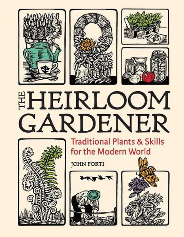 Cover Art for 9781604699937, The Heirloom Gardener by John Forti
