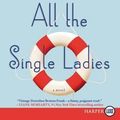 Cover Art for 9780062392701, All the Single Ladies by Dorothea Benton Frank