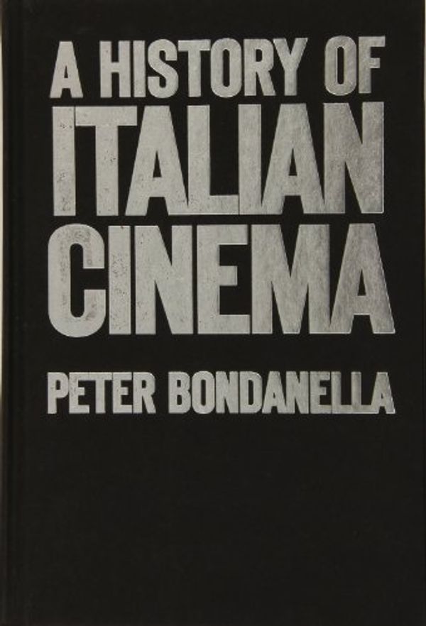 Cover Art for 9780826417855, A History of Italian Cinema by Peter Bondanella
