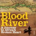 Cover Art for B004D4Y24O, Blood River: A Journey to Africa's Broken Heart by Tim Butcher