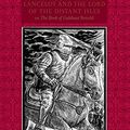 Cover Art for 9781567923247, Lancelot and the Lord of the Distant Isles: Or, the Book of Galehaut Retold by Patricia Terry