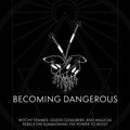 Cover Art for 9780995716438, Becoming Dangerous: Witchy femmes, queer conjurers, and magical rebels on summoning the power to resist by Katie West, Jasmine Elliott, Leigh Alexander, Sim Bajwa