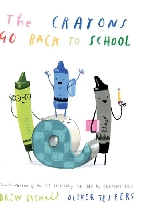 Cover Art for 9780008560850, The Crayons Go Back to School by Drew Daywalt, Oliver Jeffers (illus.)