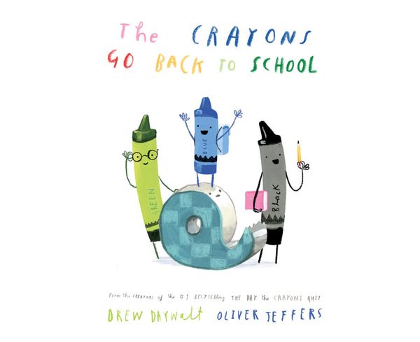 Cover Art for 9780008560850, The Crayons Go Back to School by Drew Daywalt, Oliver Jeffers (illus.)
