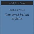 Cover Art for B00OQS6TIY, Sette brevi lezioni di fisica (Opere di Carlo Rovelli Vol. 1) (Italian Edition) by Carlo Rovelli