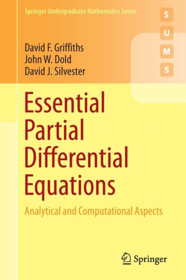 Cover Art for 9783319225685, Essential Partial Differential Equations: Analytical and Numerical Aspects (Springer Undergraduate Mathematics Series) by David F. Griffiths, John W. Dold, David J. Silvester