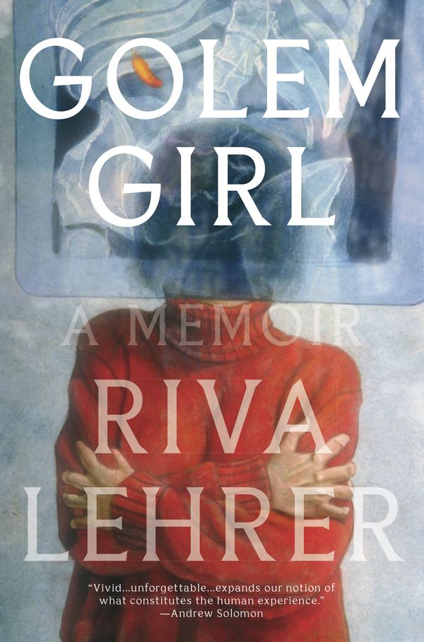 Cover Art for 9781984820327, Golem Girl: A Memoir by Riva Lehrer