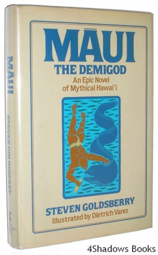 Cover Art for 9780671477882, Maui: The Demigod : An Epic Novel of Mythical Hawai'I by Steven Goldsberry
