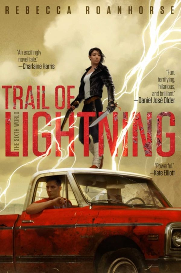 Cover Art for 9781534413504, Trail of Lightning (Sixth World) by Rebecca Roanhorse