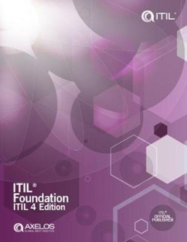 Cover Art for 9780113316076, ITIL Foundation, ITIL 4 edition by Axelos