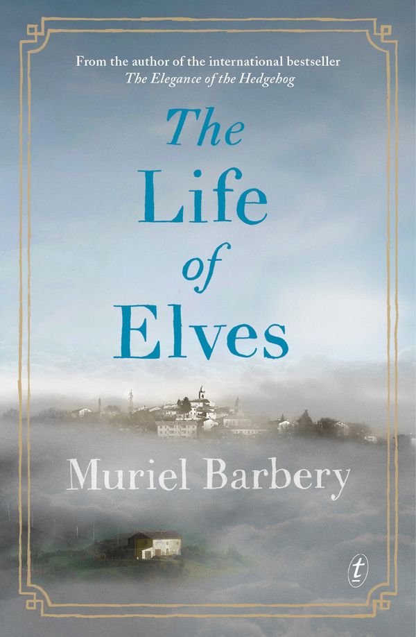 Cover Art for 9781925240825, The Life of Elves by Muriel Barbery