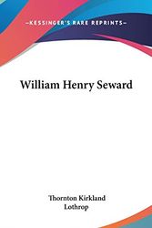 Cover Art for 9780548173039, William Henry Seward by Thornton Kirkland Lothrop