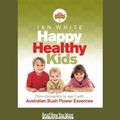 Cover Art for 9781459603004, Happy Healthy Kids by Ian White