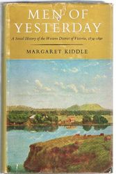 Cover Art for 9780522836479, Men of Yesterday: A Social History of the Western District of Victoria 1834-1890 by Margaret Kiddle