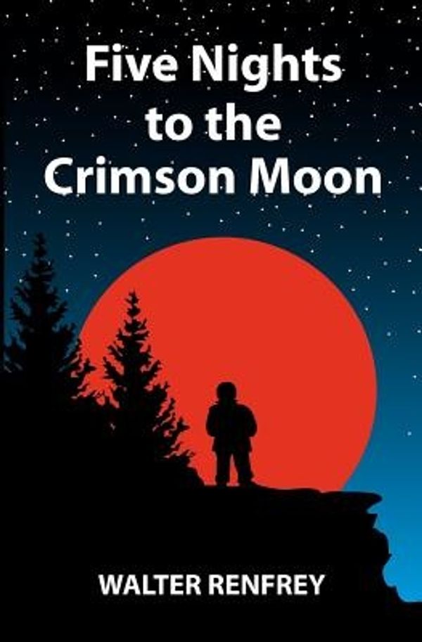 Cover Art for 9780646586410, Five Nights to the Crimson Moon by Walter Renfrey