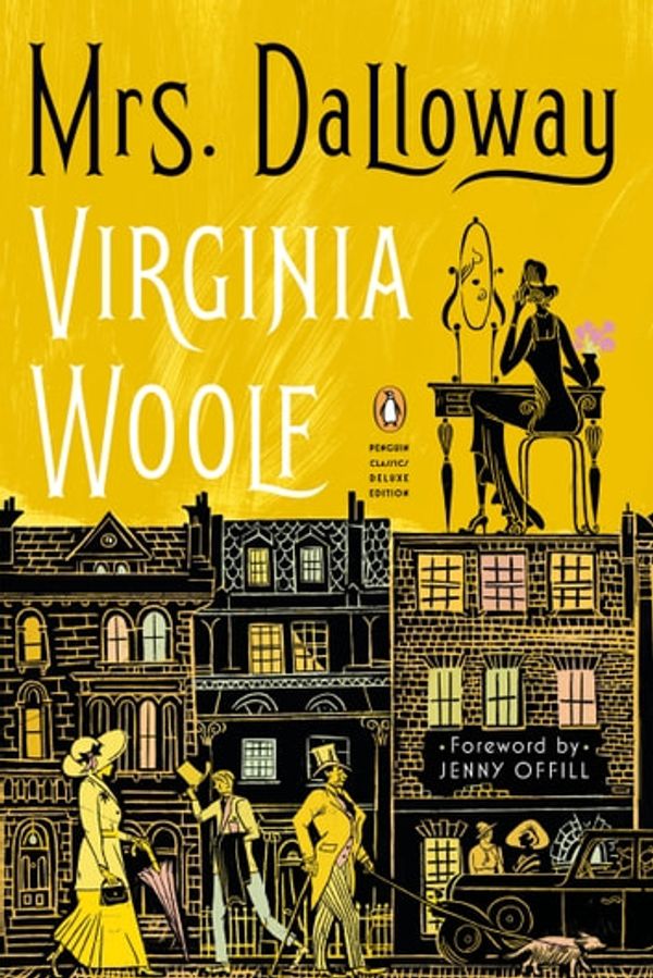 Cover Art for 9780525507741, Mrs. Dalloway: (Penguin Classics Deluxe Edition) by Virginia Woolf, Elaine Showalter, Stella McNichol
