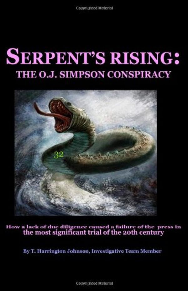 Cover Art for 9781481040587, Serpent's Rising: The OJ Simpson Conspiracy by T. Harrington Johnson