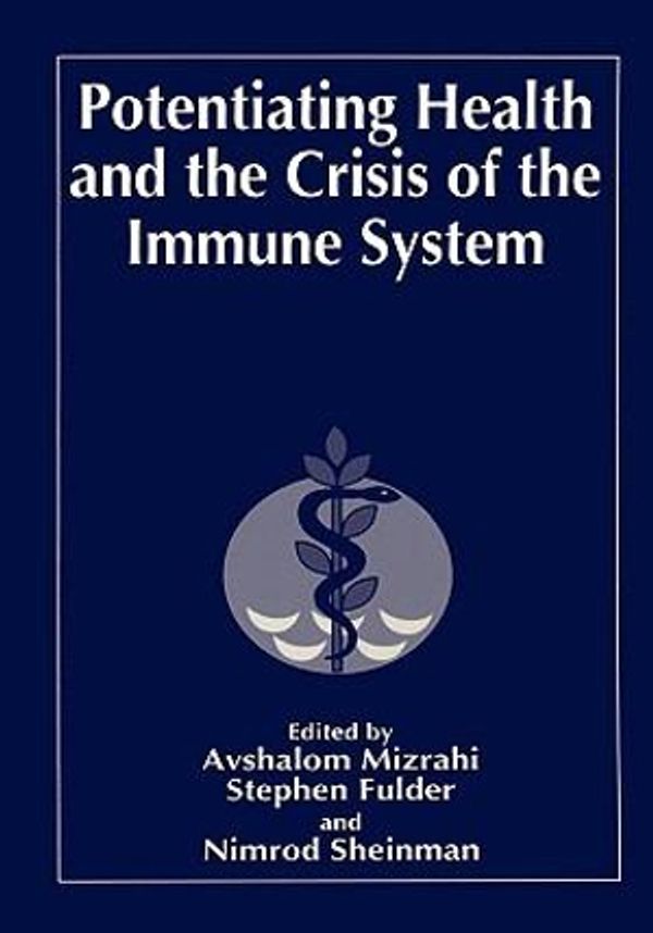 Cover Art for 9780306456022, Potentiating Health and the Crisis of the Immune System by Henry R. Cheeseman