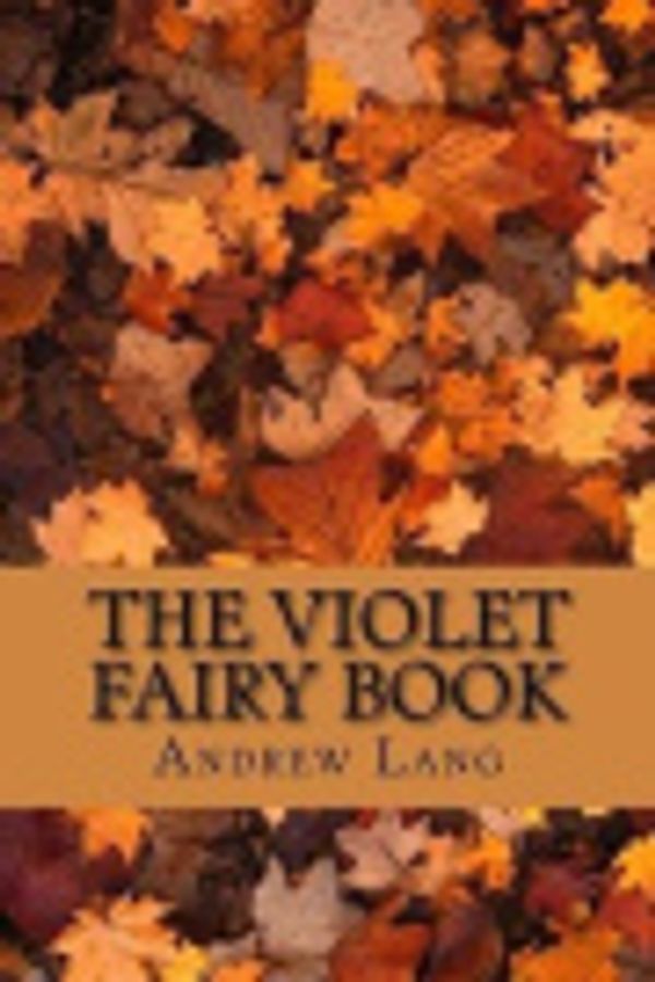 Cover Art for 9781548523664, The Violet Fairy Book by Andrew Lang