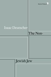 Cover Art for 9781786630827, The Non-Jewish Jew (Radical Thinkers) by Isaac Deutscher