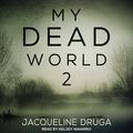 Cover Art for 9781541437746, My Dead World 2 by Jacqueline Druga