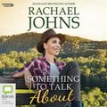 Cover Art for 9781460783290, Something to Talk About by Rachael Johns
