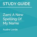 Cover Art for B07V6KFXJD, Study Guide: Zami A New Spelling Of My Name by Audre Lorde (SuperSummary) by SuperSummary
