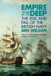 Cover Art for 9780753829202, Empire of the Deep: The Rise and Fall of the British Navy by Ben Wilson