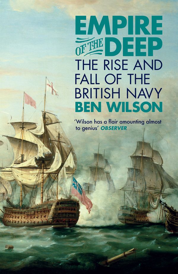 Cover Art for 9780753829202, Empire of the Deep: The Rise and Fall of the British Navy by Ben Wilson