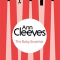 Cover Art for 9781447250241, The Baby-Snatcher by Ann Cleeves