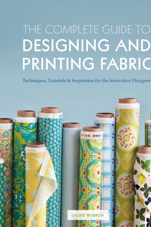 Cover Art for 9781408147009, The Complete Guide to Designing and Printing Fabric by Laurie Wisbrun