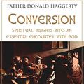 Cover Art for B076HBV65S, Conversion: Spiritual Insights Into an Essential Encounter with God by Donald Haggerty