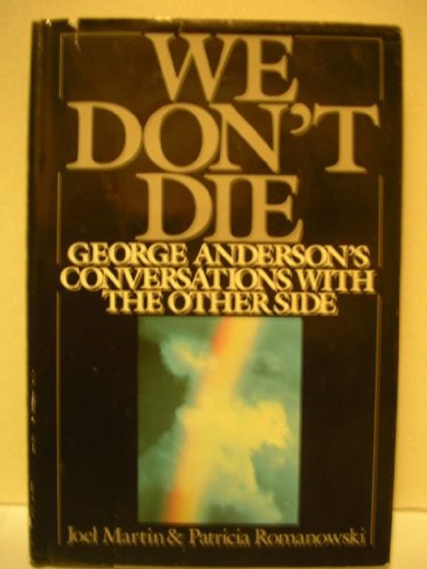 Cover Art for 9780399133237, We Don't Die: George Anderson's Conversations with the Other Side by Joel Martin, Patricia Romanowski