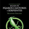 Cover Art for B084Q1QPC2, Balada de pájaros cantores y serpientes (JUEGOS DEL HAMBRE) (Spanish Edition) by Suzanne Collins
