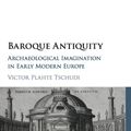 Cover Art for 9781107149861, Baroque Antiquity: Archaeological Imagination in Early Modern Europe by Victor Plahte Tschudi