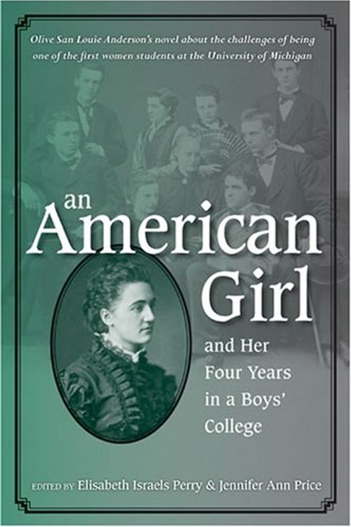Cover Art for 9780472069163, An American Girl, and Her Four Years in a Boys' College by Olive San Louie Anderson