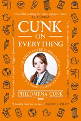 Cover Art for 9781529324563, Cunk on Everything: The Encyclopedia Philomena: 'Essential reading for these slipshod times' Al Murray by Philomena Cunk