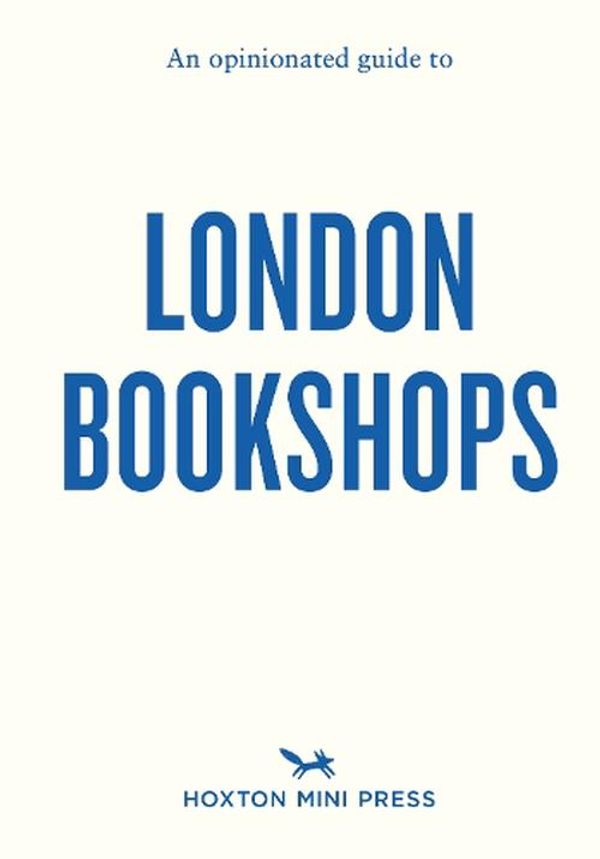 Cover Art for 9781914314667, Opinionated Guide to London Bookshops, An by Sonya Barber, James Manning