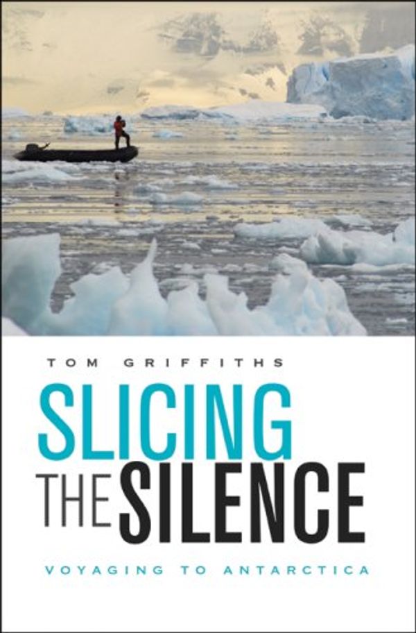 Cover Art for 9780674026339, Slicing the Silence by Tom Griffiths