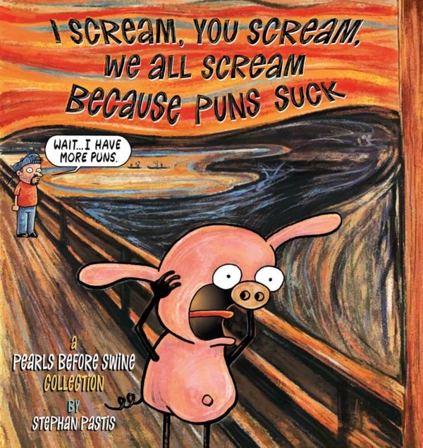 Cover Art for 9781449483807, I Scream, You Scream, We All Scream Because Puns SuckA Pearls Before Swine Collection by Stephan Pastis