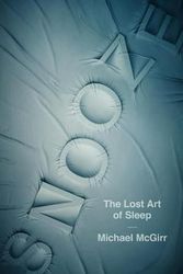 Cover Art for 9781681774190, Snooze: The Lost Art of Sleep by Michael McGirr