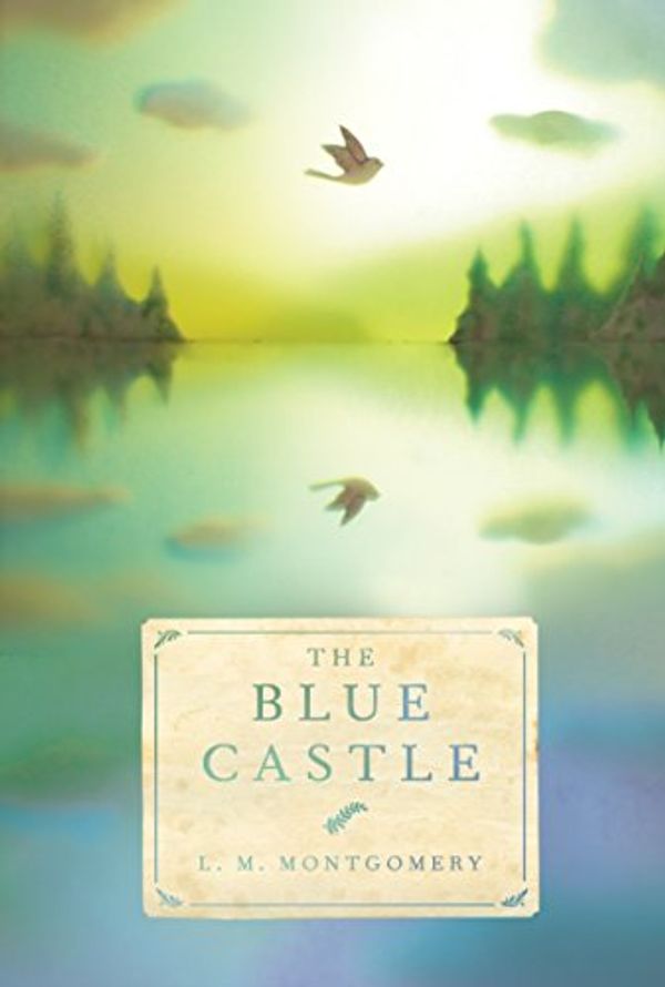 Cover Art for 9780735265233, The Blue Castle by L. M. Montgomery
