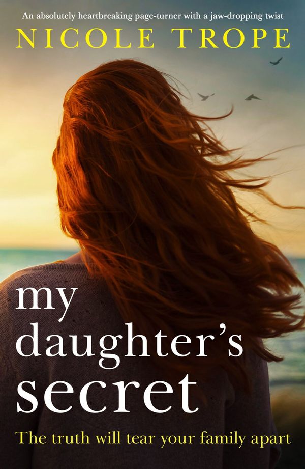 Cover Art for 9781786817846, My Daughter's Secret: An absolutely heartbreaking page-turner with a jaw-dropping twist by Nicole Trope