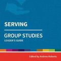 Cover Art for 9780857468567, Holy Habits Group Studies: Serving: Leader's Guide by Andrew Roberts