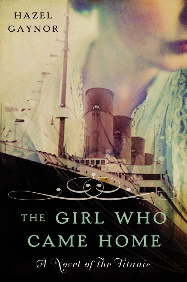 Cover Art for 9780062316875, The Girl Who Came Home by Hazel Gaynor