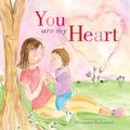 Cover Art for 9781492615422, You Are My Heart by Marianne Richmond