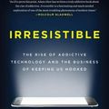 Cover Art for 9781594206641, Irresistible by Adam Alter