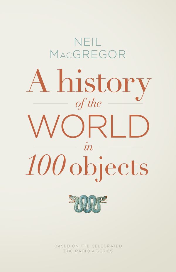 Cover Art for 9780141966830, A History of the World in 100 Objects by Neil MacGregor
