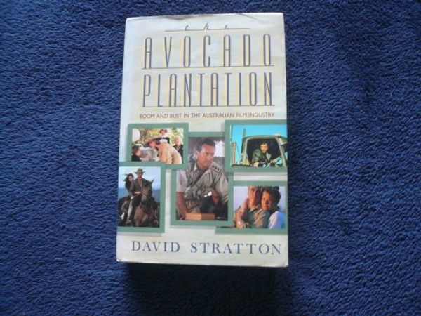 Cover Art for 9780732902506, The Avocado Plantation: Boom and Bust in the Australian Film Industry by David Stratton